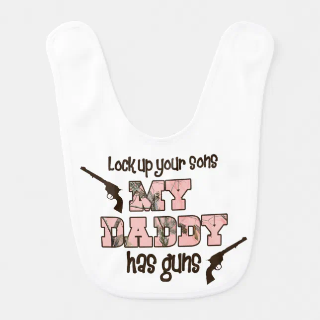 My Daddy Has Gun Bib | Zazzle