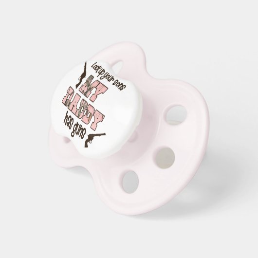 My Daddy Has Guns Pacifier (Front Right)