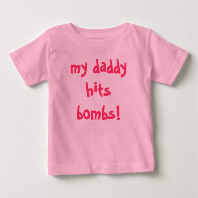 my daddy hits bombs! baby T-Shirt (Front)