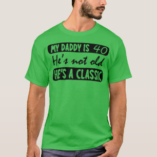 My Daddy Is 40 Years Funny 40Th Birthday Gift Fath T-Shirt