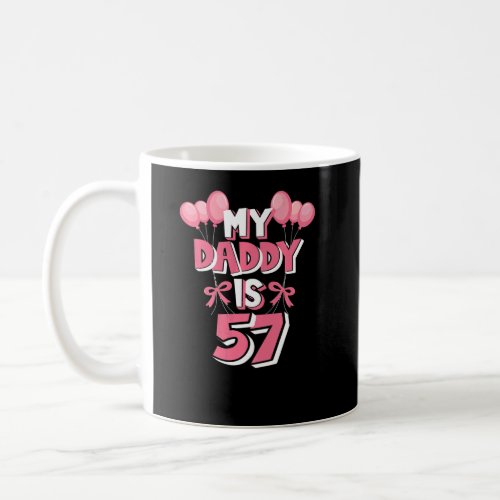 My Daddy Is 57 Years Old Mens 57th Birthday  Coffee Mug