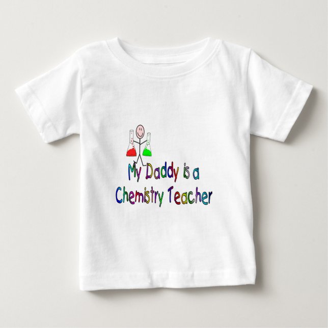 My Daddy is a Chemistry Teacher Baby T-Shirt (Front)