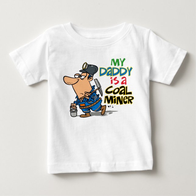 MY DADDY IS A COAL MINER BABY T-Shirt (Front)
