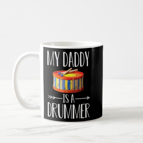 My Daddy Is A Drummer Quote Son Or Daughter Saying Coffee Mug