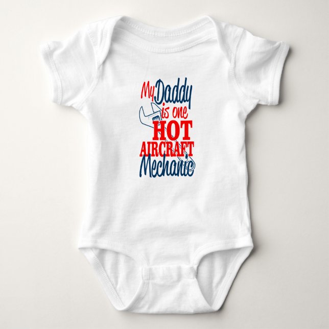 My Daddy is a Hot Aircraft Mechanic. Baby Bodysuit (Front)