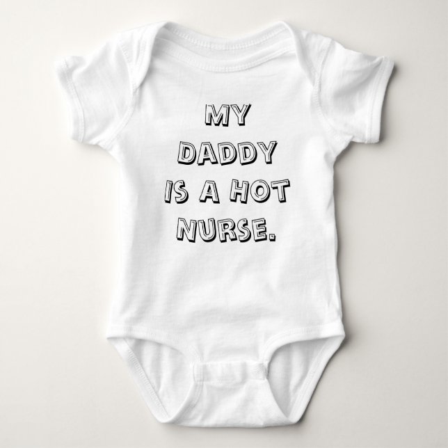 My Daddy Is A Hot Nurse. Baby Bodysuit (Front)