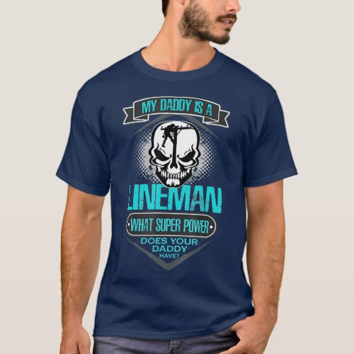 My Daddy Is A Lineman  Gift For Dad T_Shirt