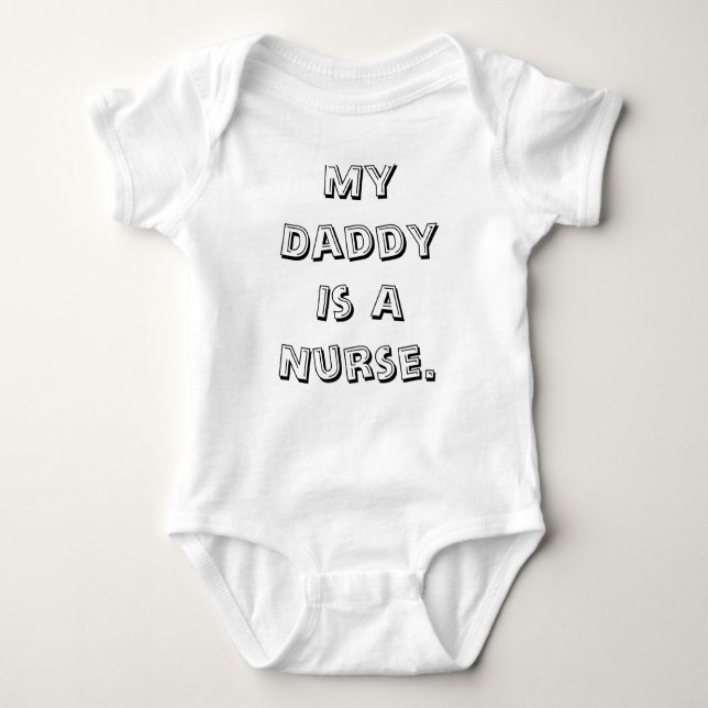 My Daddy Is A Nurse. Baby Bodysuit (Front)