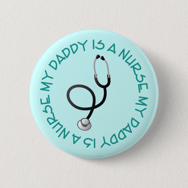 My Daddy Is A Nurse Tee Gift Pinback Button (Front)