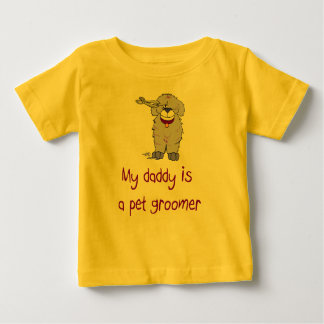 My Daddy is a Pet Groomer Infant Baby T-Shirt