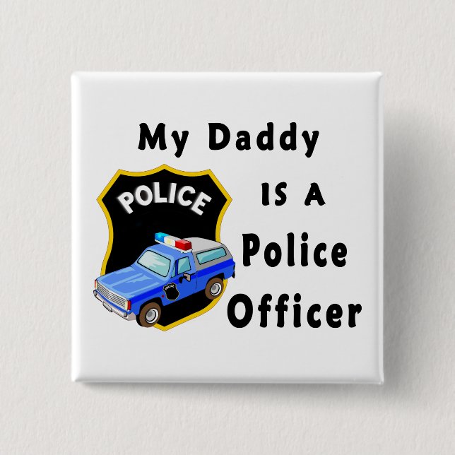 My Daddy Is A Police Officer Pinback Button (Front)