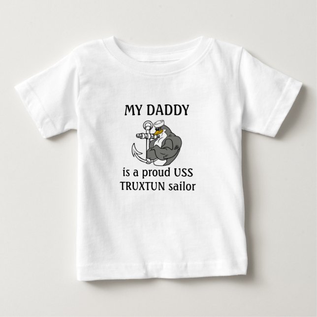 My Daddy is a proud USS TRUXTUN sailor Baby T-Shirt (Front)