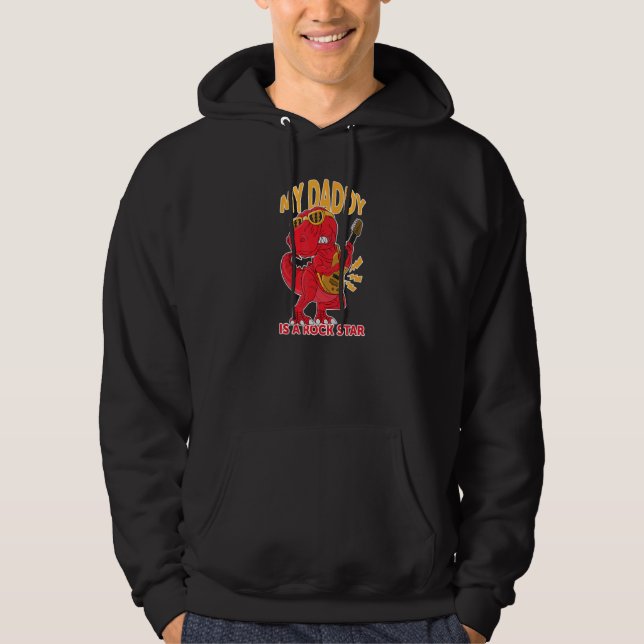My Daddy Is a Rock Legend  Dinosaur Hoodie (Front)