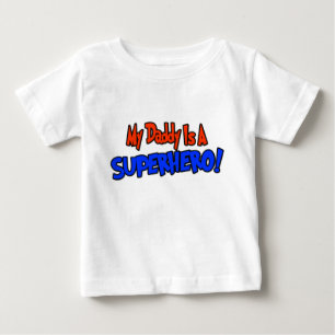 My daddy is a super hero baby T-Shirt
