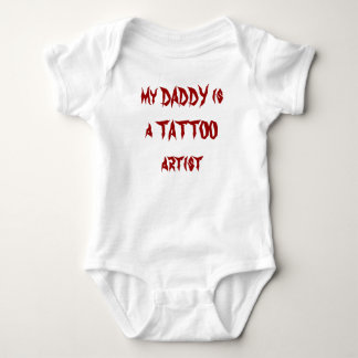 my DADDY is a TATTOO artist Baby Bodysuit
