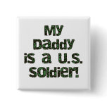 My Daddy is a US Soldier Tshirts and Gifts Pinback Button