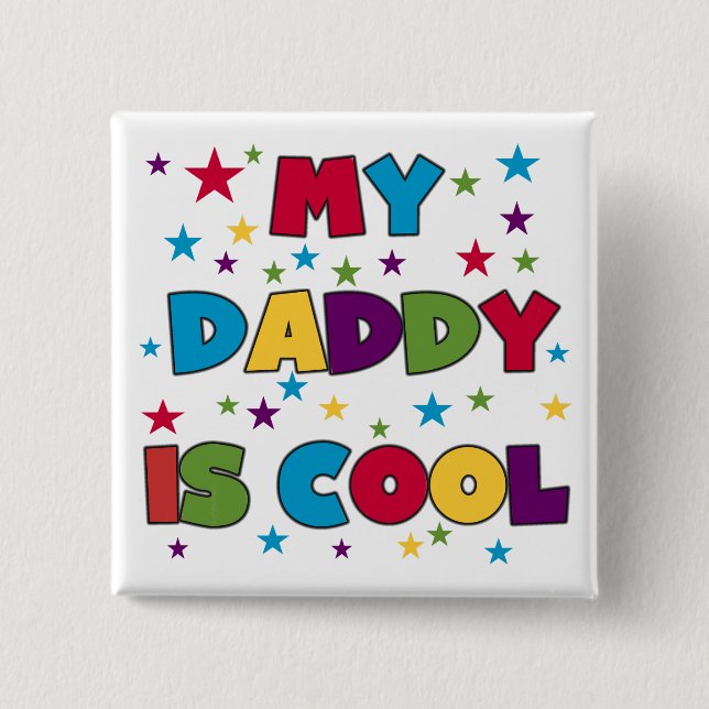 My Daddy is Cool Pinback Button (Front)