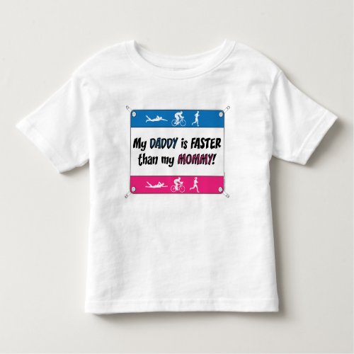 My Daddy is Faster Than My Mommy Toddler T_shirt