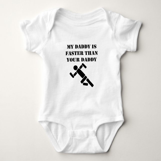 My Daddy Is Faster Than Your Daddy Baby Bodysuit (Front)