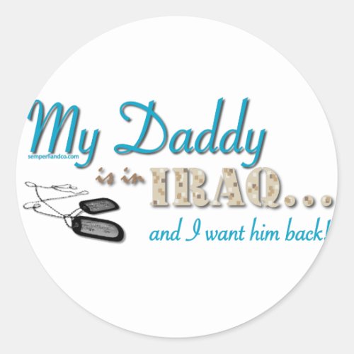 My Daddy is in Iraq blue Classic Round Sticker