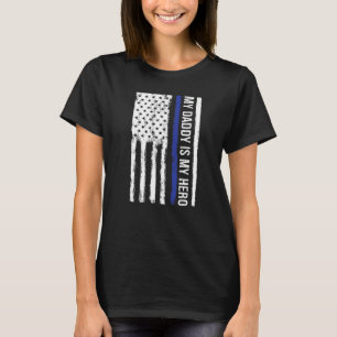 My Daddy Is My Hero Son Daughter Support Police Da T-Shirt