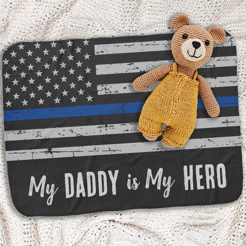 My Daddy is My Hero _ Thin Blue Line Police Baby Baby Blanket