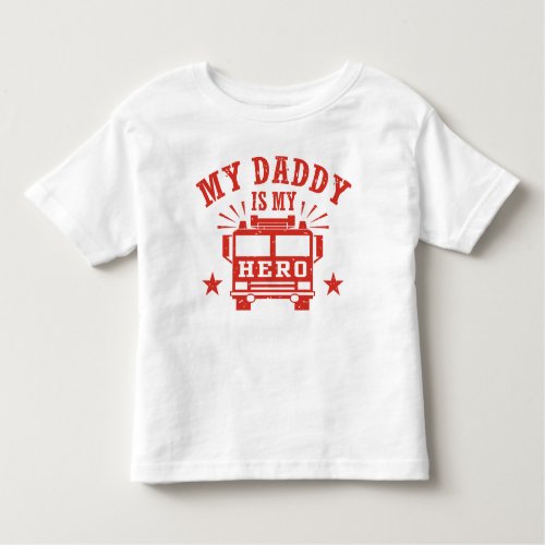 My Daddy Is My Hero Toddler T_shirt