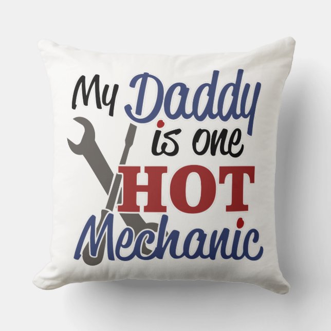 My Daddy is one hot mechanic Throw Pillow (Front)