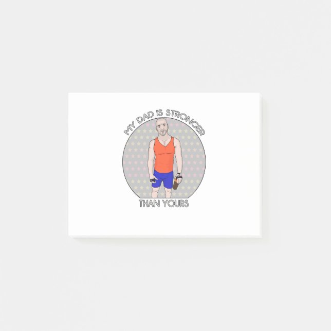 My Daddy Is Stronger Than Yours Post-it Notes (Front)