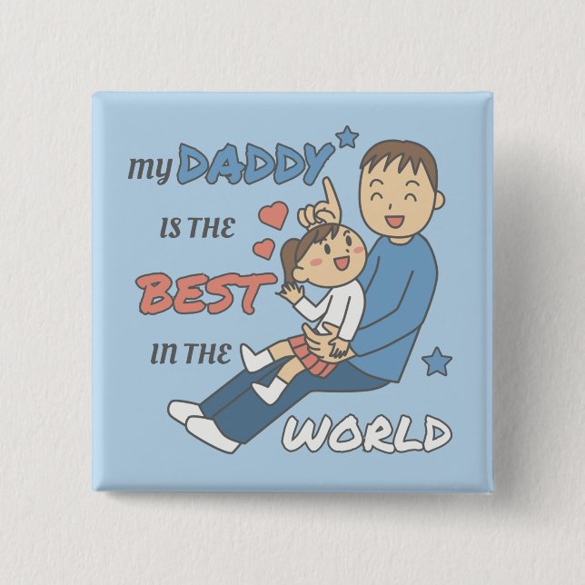 My Daddy Is The Best Cute Father's Day  Button (Front)