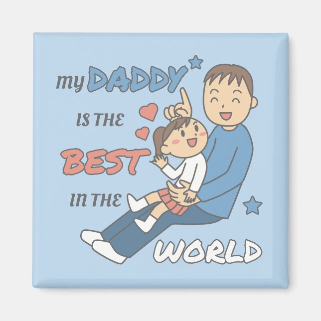 My Daddy Is The Best Cute Father's Day  Magnet (Front)