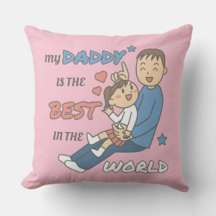 My Daddy Is The Best Cute Father's Day Throw Pillow