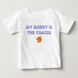 My Daddy is the coach! Baby T-Shirt