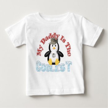 My Daddy Is The Coolest Baby T-shirt by SimplyTheBestDesigns at Zazzle