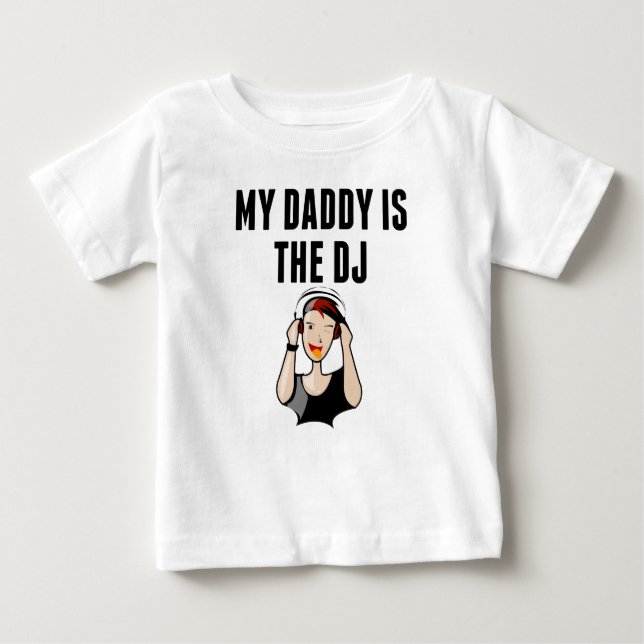 My Daddy Is The DJ Baby T-Shirt (Front)