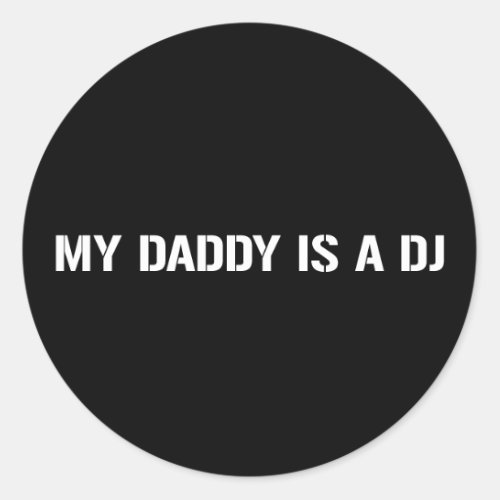 My Daddy Is The DJ Classic Round Sticker