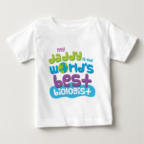 My Daddy is the Worlds Best Biologist t_shirt