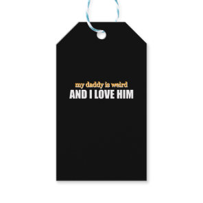 My Daddy Is Weird And I Love Him Funny Dad Gift Tags