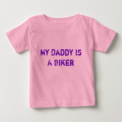 My Daddy IsA Biker Baby T_Shirt