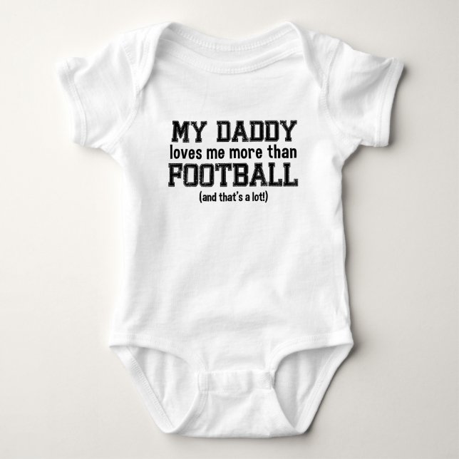 My Daddy Loves Me More Than Football Baby Bodysuit (Front)