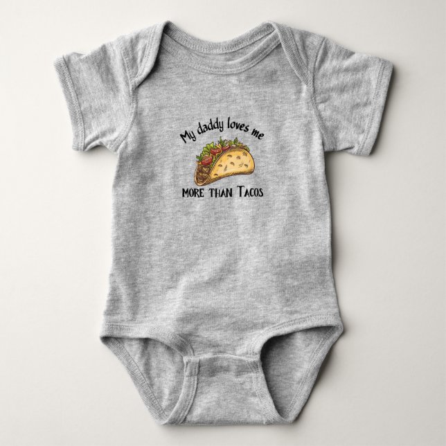 My Daddy Loves Me More than Tacos-Funny Quotes  Baby Bodysuit (Front)