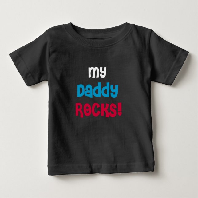 My Daddy Rocks Baby T-Shirt (Front)