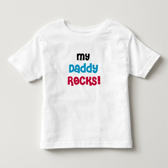 My Daddy Rocks Toddler T-shirt (Front)