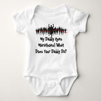 My Daddy Runs Marathons. What Does Your Daddy Do? Baby Bodysuit by ranaindyrun at Zazzle