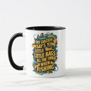  My Daddy say's you little bass Mug