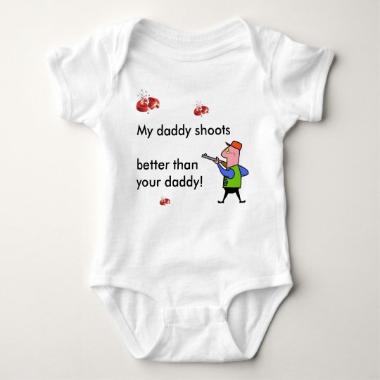My Daddy Shoots Better.... Baby Bodysuit