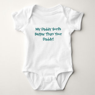 My Daddy Surfs Better Than Your Daddy! Baby Bodysuit