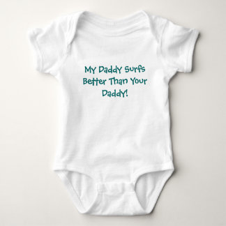 My Daddy Surfs Better Than Your Daddy! Baby Bodysuit