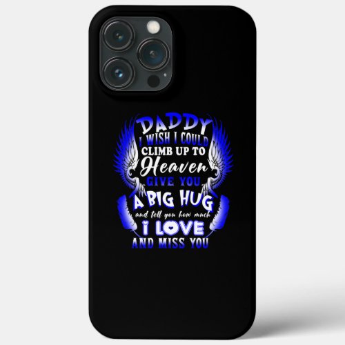 My Daddy Tell You How Much I Love Miss You Lost iPhone 13 Pro Max Case
