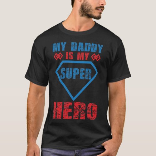 My Daddys My Superhero _ Empowering Apparel T_Shirt